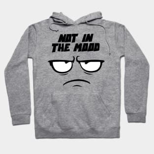 Not in the mood - mad face Hoodie